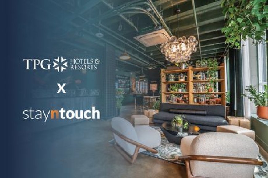 Stayntouch Powers Seamless Operations at more than 20 of TPG Hotels & Resorts’ Independent Properties