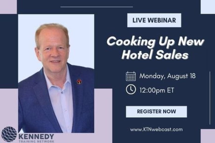 Doug Kennedy’s Next Staff Training Webcast: Cooking Up New Hotel Sales